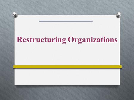 Restructuring Organizations