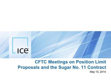 CFTC Meetings on Position Limit Proposals and the Sugar No. 11 Contract May 15, 2014.