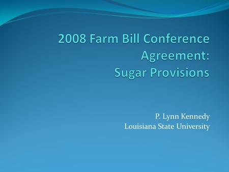 P. Lynn Kennedy Louisiana State University. No Net Cost Directive PRIOR LAW/POLICY Requires USDA to the maximum extent practicable to operate the sugar.