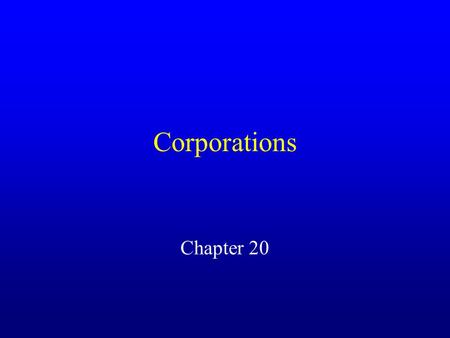 Corporations Chapter 20. Basics of Corporations A corporation is a creature of statute, an artificial “person.” –Most states follow the Model Business.