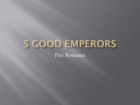 Pax Romana.  Roman Peace  A long period of peace in Rome.  Not entirely peaceful: Rome went to war with other countries during this time period. No.