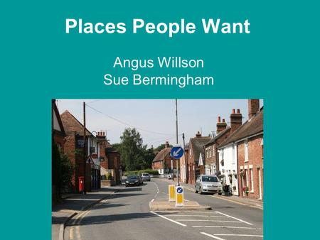 Places People Want Angus Willson Sue Bermingham. Discussion Pieces Altman & Low (eds) 1992 ‘Place Attachment’ Human Behaviour and Environment:Advances.
