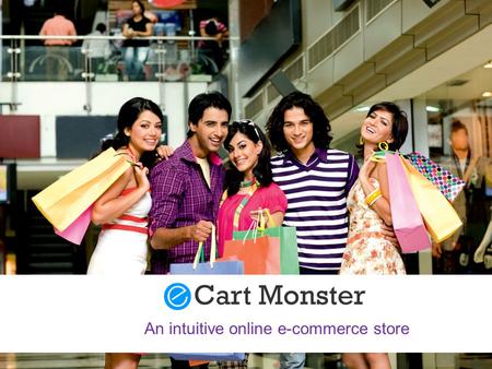 An intuitive online e-commerce store. A complete solution to build & manage your online store. It's a proven technology platform with integrated payment,