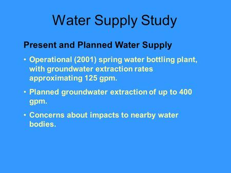 Water Supply Study Present and Planned Water Supply Operational (2001) spring water bottling plant, with groundwater extraction rates approximating 125.