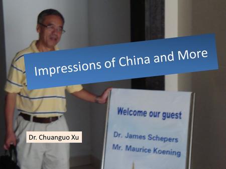 Impressions of China and More Dr. Chuanguo Xu. Dr. Fang Chen Regional Director IPNI Mr. Maury Keonig Vice-President Ag Services.