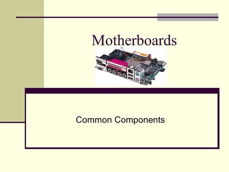Motherboards Common Components.