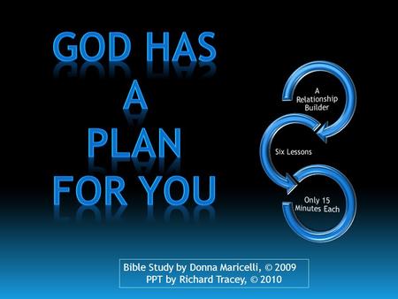 Bible Study by Donna Maricelli, © 2009 PPT by Richard Tracey, © 2010.