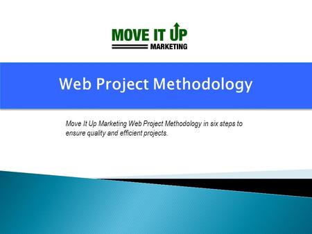 Web Project Methodology Move It Up Marketing Web Project Methodology in six steps to ensure quality and efficient projects.