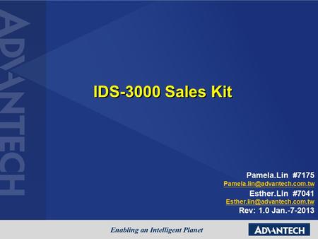 IDS-3000 Sales Kit Pamela.Lin #7175 Esther.Lin #7041 Rev: 1.0 Jan.-7-2013.