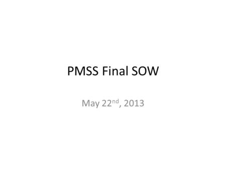 PMSS Final SOW May 22 nd, 2013. Statement of Work 2 GLENN RESEARCH CENTER PROJECT MANAGEMENT SUPPORT SERVICES (PMSS) The Contractor shall provide expert.