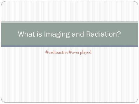 What is Imaging and Radiation?