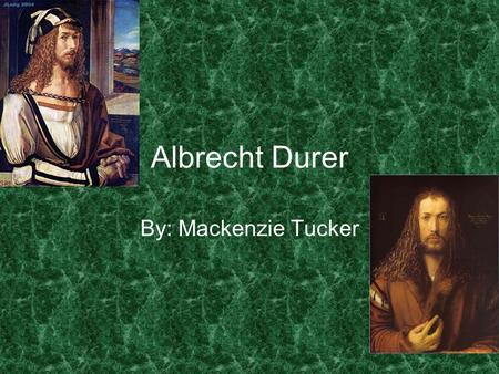Albrecht Durer By: Mackenzie Tucker. History The period between his Italian trips was a great artistic growth by his publication. 1490 he traveled worldwide.