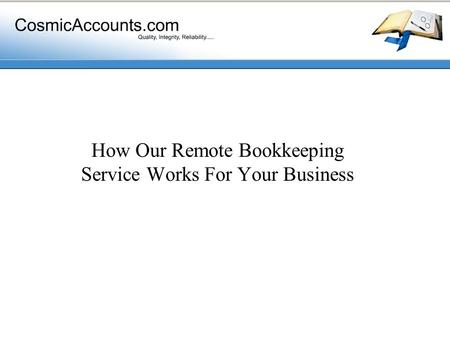 How Our Remote Bookkeeping Service Works For Your Business.