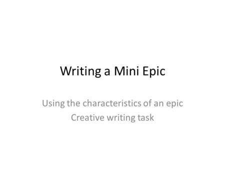 Using the characteristics of an epic Creative writing task