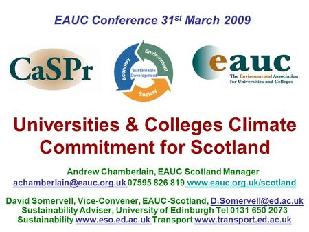 Universities & Colleges Climate Commitment for Scotland Andrew Chamberlain, EAUC Scotland Manager 07595 826 819