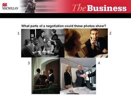 What parts of a negotiation could these photos show? 12 34.