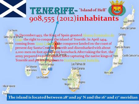 908,555 (2012)inhabitants Island of Hell The island is located between 28° and 29° N and the 16° and 17° meridian In December 1493, the King of Spain.