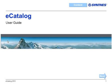 ECatalog 20131 eCatalog User Guide Next Content. eCatalog 20132 Content – Login Login – Navigation Navigation – Search Search – Extended Search Extended.