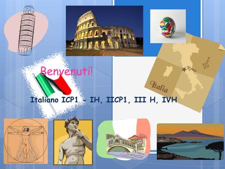 Benvenuti! Italiano ICP1 - IH, IICP1, III H, IVH.