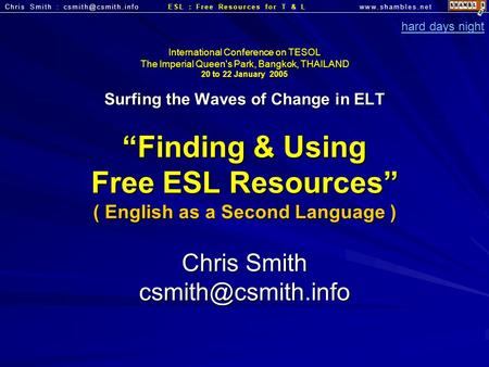 International Conference on TESOL The Imperial Queen's Park, Bangkok, THAILAND 20 to 22 January 2005 Surfing the Waves of Change in ELT “Finding & Using.