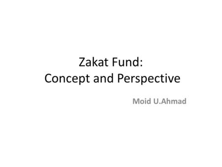 Zakat Fund: Concept and Perspective