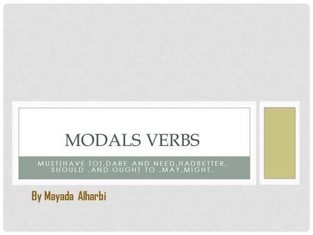 Modals verbs By Mayada Alharbi