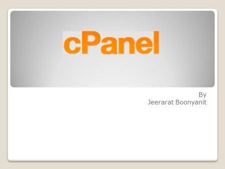 By Jeerarat Boonyanit. As you can see I have chosen Cpanel for my server management tool. cPanel is a Linux based web hosting control panel that provides.