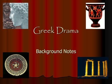Greek Drama Background Notes.