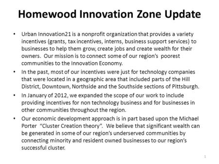 Homewood Innovation Zone Update Urban Innovation21 is a nonprofit organization that provides a variety incentives (grants, tax incentives, interns, business.