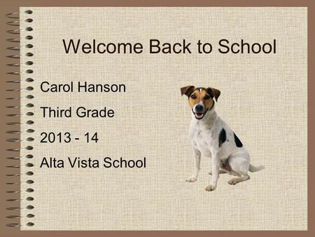 Welcome Back to School Carol Hanson Third Grade 2013 - 14 Alta Vista School.