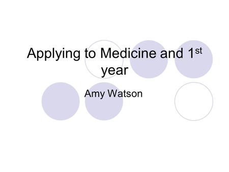 Applying to Medicine and 1 st year Amy Watson. Highers are just the key to the door What do we need to open the door?