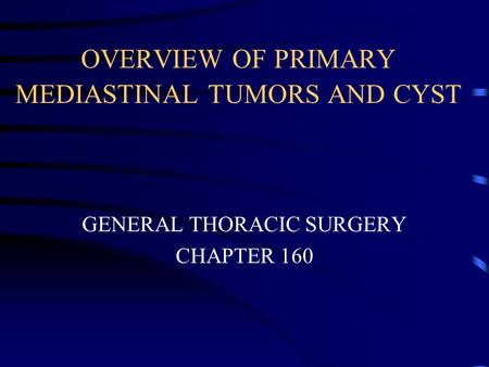 OVERVIEW OF PRIMARY MEDIASTINAL TUMORS AND CYST
