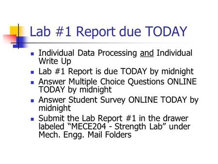 Lab #1 Report due TODAY Individual Data Processing and Individual Write Up Lab #1 Report is due TODAY by midnight Answer Multiple Choice Questions ONLINE.