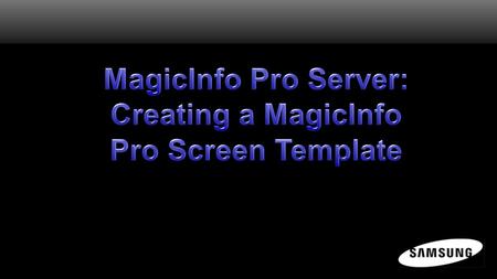 Creating a MagicInfo Pro Screen Template
