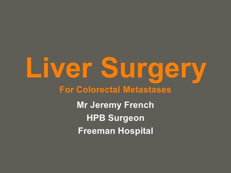 Liver Surgery For Colorectal Metastases