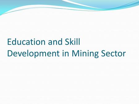 Education and Skill Development in Mining Sector.