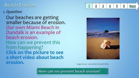 Our beaches are getting smaller because of erosion. Our own Miami Beach in Dundalk is an example of beach erosion. How can we prevent this from happening?