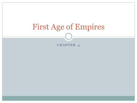 CHAPTER 4 First Age of Empires. The Egyptian and Nubian Empires.
