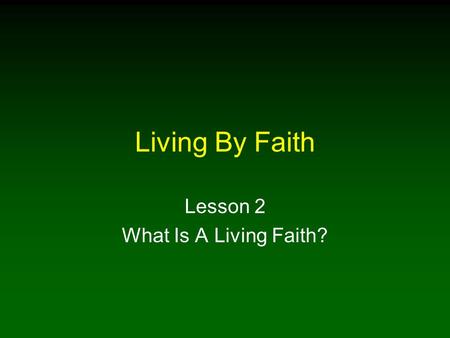 Lesson 2 What Is A Living Faith?
