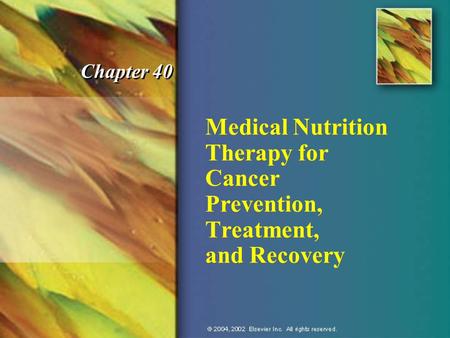 Medical Nutrition Therapy for Cancer Prevention, Treatment, and Recovery Chapter 40.