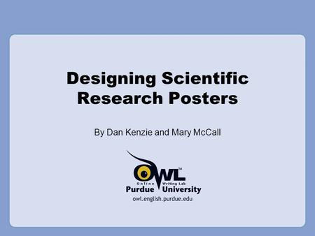 Designing Scientific Research Posters By Dan Kenzie and Mary McCall.