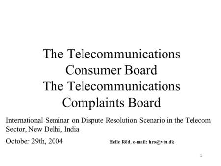 1 The Telecommunications Consumer Board The Telecommunications Complaints Board International Seminar on Dispute Resolution Scenario in the Telecom Sector,