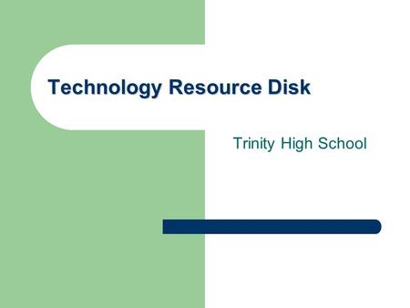 Technology Resource Disk Trinity High School. Select Course Graphic Communication Craft and Design S1/S2 Graphics S1/S2 Craft Product DesignInstall PowerPoint.