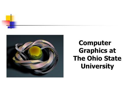 Computer Graphics at The Ohio State University. Computer Graphics Group Ranked US News Top 15 Research Foci: computer animation, geometry modeling, scientific.