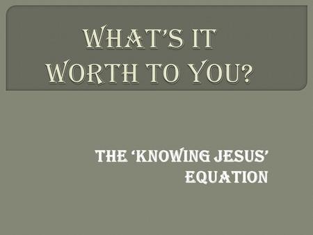 The ‘Knowing Jesus’ Equation