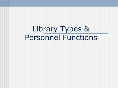 Library Types & Personnel Functions