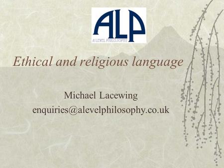 Ethical and religious language Michael Lacewing