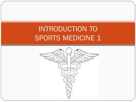 INTRODUCTION TO SPORTS MEDICINE 1