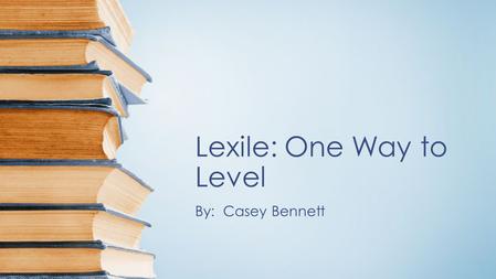 Lexile: One Way to Level
