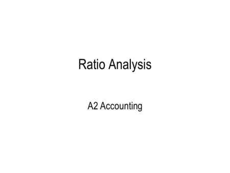 Ratio Analysis A2 Accounting.